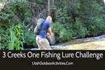 3 Utah Creeks One Fishing Lure Challenge